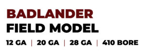 Heritage Manufacturing Presents the Heritage Badlander Field Models
